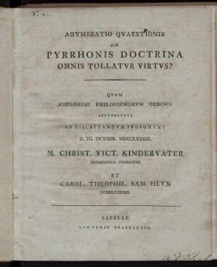 Adumbratio Quaestionis An Pyrrhonis Doctrina Omnis Tollatur Virtus? : D. III. Octobr. MDCCLXXXIX.