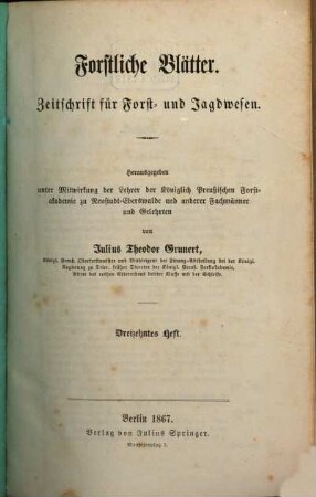 Forstliche Blätter : Zeitschrift für Forst- u. Jagdwesen. 13/14. 1867