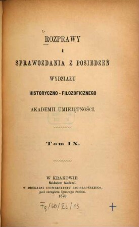 Rozprawy i sprawozdania z posiedzeń Wydziału Historyczno-Filozoficznego Akademii Umieje̜tności. 9. 1878