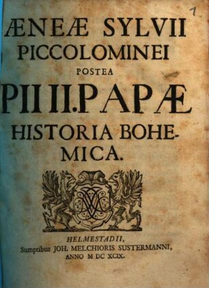 Aeneae Sylvii Piccolominei Postea Pii II. Papae Historia Bohemica