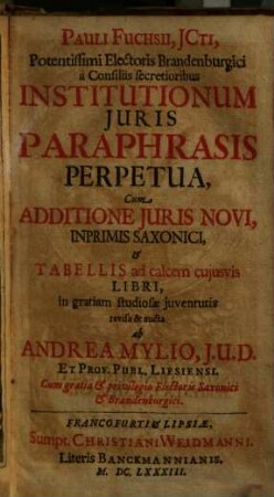 Institutionum iuris paraphrasis perpetua : cum additione iuris novi inprimis Saxonici