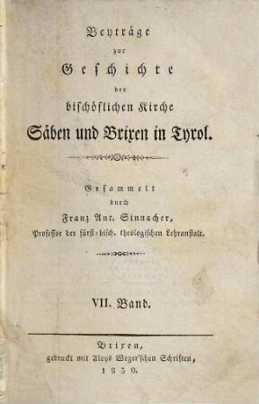 Beyträge zur Geschichte der bischöflichen Kirche Säben und Brixen in Tyrol, Bd. 7