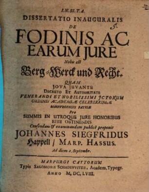Dissertatio Inauguralis De Fodinis Ac Earum Jure [iure], Nobis est Berg-Werck und Recht