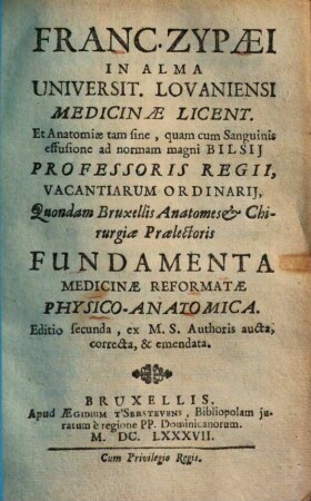 Franc. Zypaei Fundamenta medicinae reformatae physico-anatomica