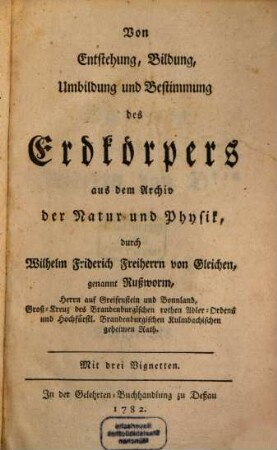 Von Entstehung, Bildung, Umbildung und Bestimmung des Erdkörpers aus dem Archiv der Natur und Physik