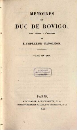 Mémoires du Duc de Rovigo, pour servir à l'histoire de l'empereur Napoléon. 6
