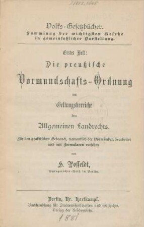 Die preußische Vormundschafts-Ordnung im Geltungsbereiche des Allgemeinen Landrechts : für den praktischen Gebrauch, namentlich der Vormünder, bearbeitet und mit Formularen versehen