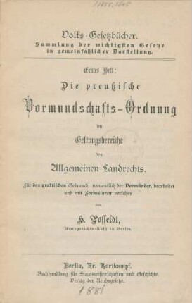Die preußische Vormundschafts-Ordnung im Geltungsbereiche des Allgemeinen Landrechts : für den praktischen Gebrauch, namentlich der Vormünder, bearbeitet und mit Formularen versehen