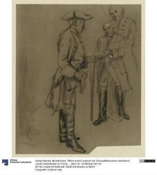 Modellstudie: Offizier einem anderen die Schnupftabaksdose darbietend sowie Detailstudien zu "König Friedrich Wilhelm I in einer Volksschule"