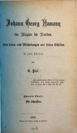 Johann Georg Hamann der Magus im Norden : sein Leben und Mittheilungen aus seinen Schriften ; in zwei Theilen. 2, Die Schriften