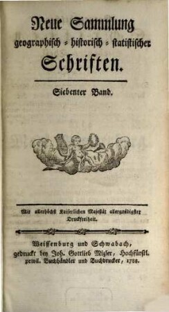 Neue Sammlung geographisch-historisch-statistischer Schriften. 7. 1788