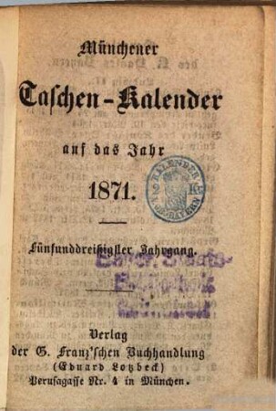 Münchener Taschen-Kalender : auf das Jahr .... 1871 = Jg. 35