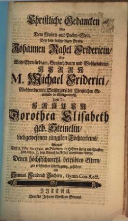 Christliche Gedancken von dem Masern- und Pocken-Stein : bey dem frühzeitigen Grabe Johannen Rahel Fridericin, des ... liebgewesenen jüngsten Töchterleins ... geführet