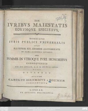 De Ivribvs Maiestatis Eorvmqve Speciebvs : Dissertatio Ivris Pvblici Vniversalis