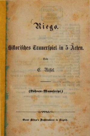 Riego : Historisches Trauerspiel in 5 Acten. (Bühnen-Manuscript.)