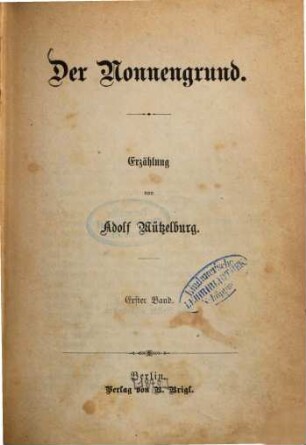 Der Nonnengrund : Erzählung von Adolf Mützelburg. 1