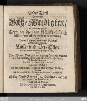 2: Christliche Buß-Predigten : Darinnen verschiedene Texte der heiligen Schrifft Einfältig erkläret/ und etliche wichtige/ zur Erbauung Deß Wahren Christenthums nöthige Materien/ Auff gehaltene offentliche Buß- Fast- und Bet-Tage ... vorgetragen worden ...