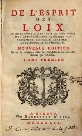 De l'esprit des loix ou du rapport que les loix doivent avoir avec la constitution de chaque gouvernement, les moeurs, le climat, la religion, le commerce, &c., 1