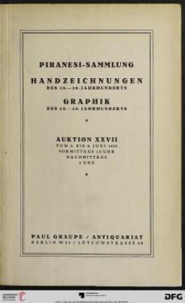 Nr. 27: Auktion / Paul Graupe, Antiquariat: Piranesi-Sammlung : Handzeichnungen des 18. bis 20. Jahrhunderts ; Graphik des 19. bis 20. Jahrhunderts (darunter eine umfassende Sammlung von Corinth-Probedrucken) ; Versteigerung in Berlin, den 6. bis 8. Juni 1923)