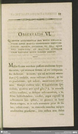 Observatio VI. Quartum Argumentum Pro Dotis Collocatione Ante Mariti Creditores Hypothecarios Priores Infertur Ex Eo, Quod Soli Creditori Ad Militiam Emendam Uxor Ratione Dotis Cedere Debeat