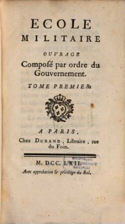 École Militaire : Ouvrage Composé par ordre du Gouvernement, Tome Premier