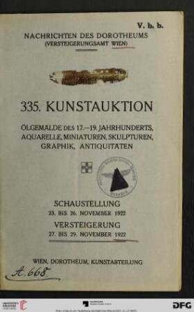 Nr. 335: Kunstauktion / Dorotheum: Ölgemälde des 17. - 19. Jahrhunderts, Aquarelle, Miniaturen, Skulpturen, Graphik, Antiquitäten : Versteigerung: 27. bis 29. November 1922