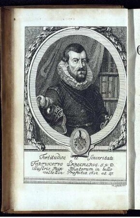 Fortunatus Sprecherus J.V.D. illustris. Reip: Rhaetorum in bello valtellin: Praefectus 1612 aet. 27.