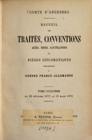 Recueil des traités, conventions, actes, notes, capitulations et pièces diplomatiques concernant la guerre franco-allemande : Comte d'Augeberg, 5