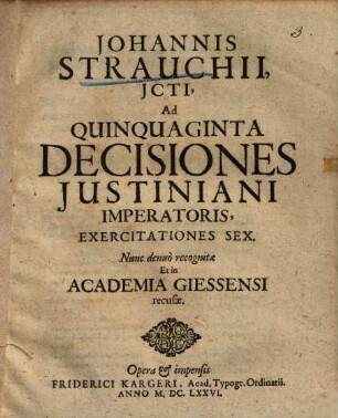 Ad quinquaginta decisiones Iustiniani Imperatoris exercitationes sex ...