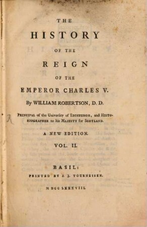The History Of The Reign Of The Emperor Charles V. : With A View of the Progress of Society in Europe, from the Subversion of the Roman Empire, to the Beginning of the Sixteenth Century. 2