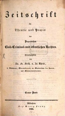 Zeitschrift für Theorie und Praxis des bayerischen Civil-, Criminal- und öffentlichen Rechtes. 1. 1834/35
