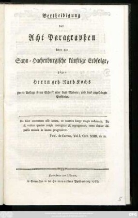 Vertheidigung der Acht Paragraphen über die Sayn-Hachenburgische künftige Erbfolge, gegen Herrn geh. Rath Kochs zweite Auflage seiner Schrift über diese Materie, und das angehängte Postscript