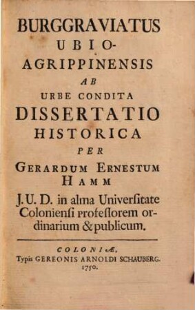 Burggraviatus Ubio-Agrippinensis ab urbe condita : dissertatio historico