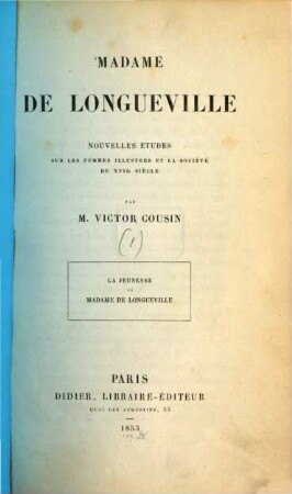 Madame de Longueville : La Jeunesse de mad. de Longueville. (1619 - 1949) avec portrait de ?? de Bourbon à ?? de 15 a
