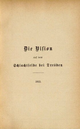 Die Vision auf dem Schlachtfelde bei Dresden. 1813.