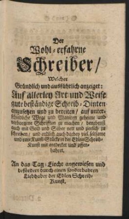 Der Wohl-erfahrne Schreiber / Welcher Gündlich und ausführlich anzeiget: ...
