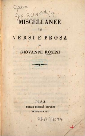 Opere di Giovanni Rosini, 9. Miscellanee in versi e prosa. - 1843. - IV, 244 S.