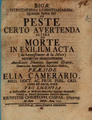 Bigae hypothesium Leibnitianarum : quarum prima est de peste certo avertenda, altera de morte in exilium acta (du bannissement de la mort) modestam pensitationem