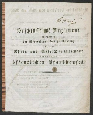 Beschlüsse und Reglement in Betreff der Verwaltung des zu Koblenz für das Rhein- und Mosel-Departement errichteten öffentlichen Pfandhauses