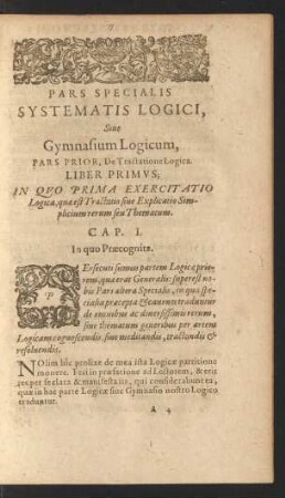 Pars Specialis Systematis Logici, Sive Gymnasium Logicum, Pars Prior, De Tractatione Logica. Liber Primus; In Quo Prima Exercitatio Logica, quae est Tractatio sive Explicatio Simplicium rerum seu Thematum.