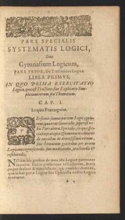 Pars Specialis Systematis Logici, Sive Gymnasium Logicum, Pars Prior, De Tractatione Logica. Liber Primus; In Quo Prima Exercitatio Logica, quae est Tractatio sive Explicatio Simplicium rerum seu Thematum.