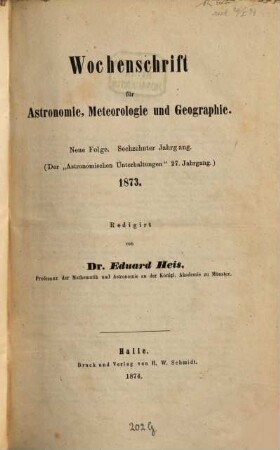 Wochenschrift für Astronomie, Meteorologie und Geographie. 16, 16 = Jg. 27 des Gesamtw. 1873