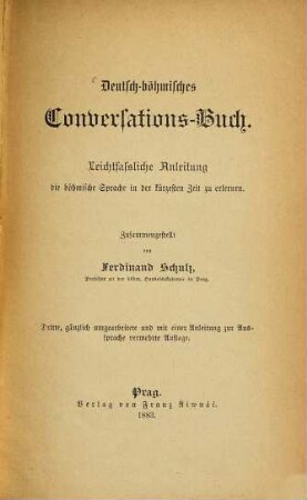 Deutsch-böhmisches Conversationsbuch : Leichtfaßliche Anleitung die böhmische Sprache in der kürzesten Zeit zu erlernen. Zusammengestellt von Ferdinand Schulz