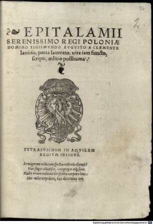 Epitalamii serenissimo regi Poloniae Domino Sigismundo Augusto a Clemente ... scripti, aeditio posthuma