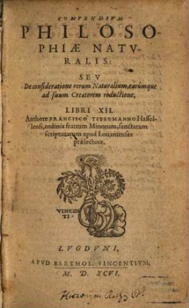 Compendivm Philosophiae Natvralis, Sev De consideratione rerum Naturalium, earumque ad suum Creatorem reductione : Libri XII.