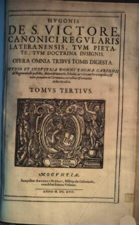 Hugonis de S. Victore, canonici regularis, Lateranensis ... opera omnia : tribus tomis digesta. 3. (1617). - 521 S.
