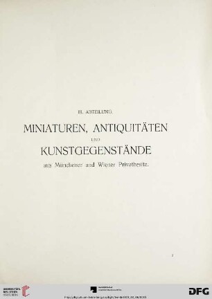 III. Abteilung: Miniaturen, Antiquitäten und Kunstgegenstände aus Münchener und Wiener Privatbesitz (Nr. 206-780)