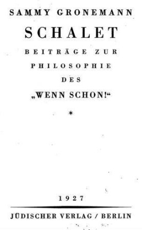 Schalet : Beiträge zur Philosophie des "Wenn schon" / Sammy Gronemann