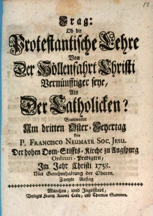 Frag: Ob die Protestantische Lehre Von Der Höllenfahrt Christi Vernünfftiger seye, Als Der Catholicken?