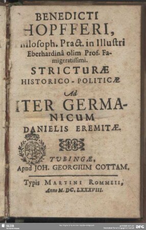 Benedicti Hopfferi, Philosoph. Pract. in Illustri Eberhardina olim Prof. Famigeratissimi. Stricturae Historico-Politicae Ad Iter Germanicum Danielis Eremitae